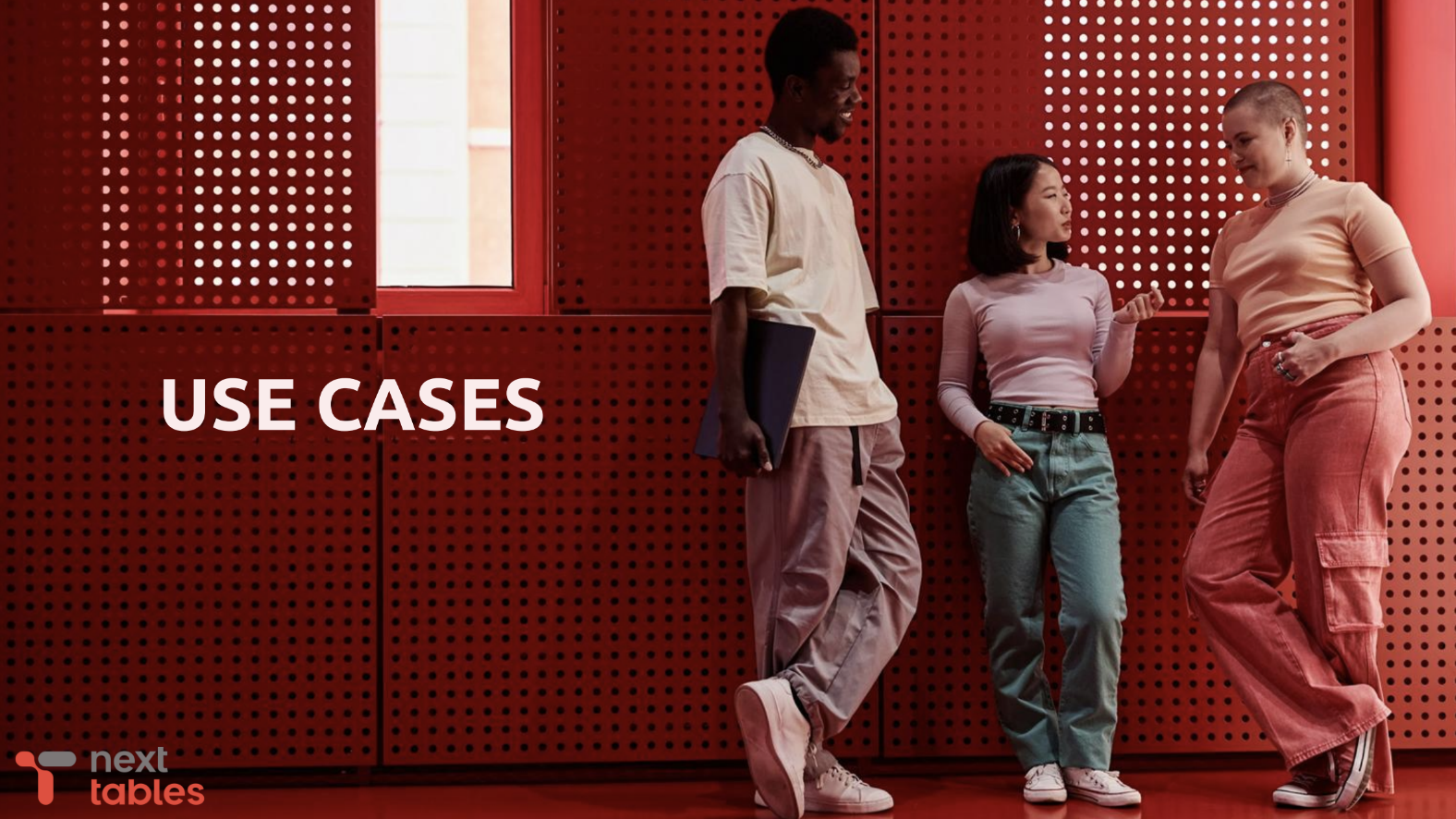 NextTables Use Cases NextTables Use Cases