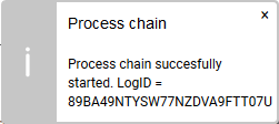 A toast message confirming the process chain started, with its log ID